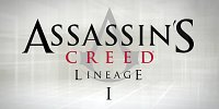 [ » ]  Assassin’s Creed: Lineage. Part I